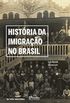 Histria da imigrao no Brasil