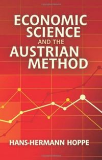 Economic Science and the Austrian Method (2nd Edition)