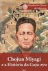 Chojun Miyagi e a Histria do Goju-ryu