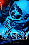 Neil Armstrong - A biografia essencial do primeiro homem a pisar na Lua