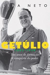 Getlio (1882-1930) - Dos Anos de Formao  Conquista do Poder