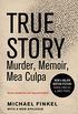 True Story: Murder, Memoir, Mea Culpa (English Edition)