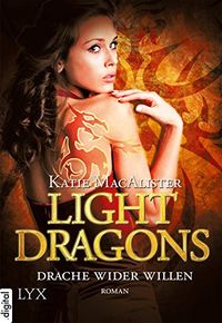 Light Dragons - Drache wider Willen (Light-Dragons-Reihe 1) (German Edition)