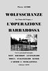 Pietro GUIDO - WOLFSSCHANZE La Tana del Lupo e LOPERAZIONE BARBAROSSA Con le principali battaglie: KIEV- KHARKOV- LENINGRADO-MOSCA - STALINGRADO - KURSK ... DESAPARECIDA Vol. 3) (Italian Edition)