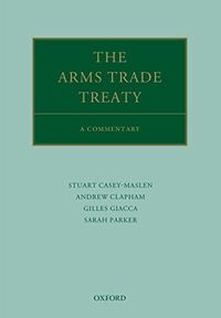 The Arms Trade Treaty: A Commentary (Oxford Commentaries on International Law) (English Edition)