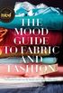 The Mood Guide To Fabric And Fashion