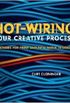 Hot-Wiring Your Creative Process