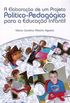 A Elaborao de um Projeto Politico-Pedaggico para a Educao Infantil