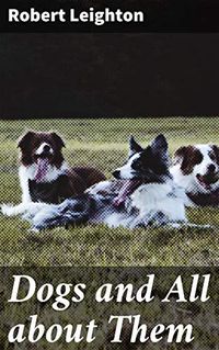 Dogs and All about Them (English Edition)