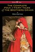 The Complete Folk & Fairy Tales of the Brothers Grimm (Wisehouse Classics - The Complete and Authoritative Edition) (English Edition)