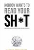 Nobody Wants to Read Your Sh*t: Why That Is And What You Can Do About It (English Edition)