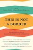 This Is Not a Border: Reportage & Reflection from the Palestine Festival of Literature (English Edition)