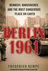 Berlin 1961: Kennedy, Khrushchev, and the Most Dangerous Place on Earth (English Edition)