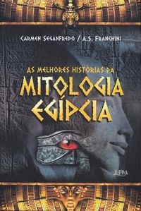 As Melhores Histrias da Mitologia Egpcia