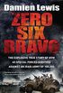 Zero Six Bravo: The Explosive True Story of How 60 Special Forces Survived Against an Iraqi Army of 100,000