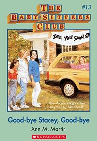 The Baby-Sitters Club #13: Good-Bye Stacey, Good-Bye (Baby-sitters Club (1986-1999)) (English Edition)