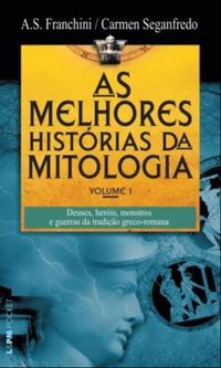 As Melhores Histrias da Mitologia - Volume 1