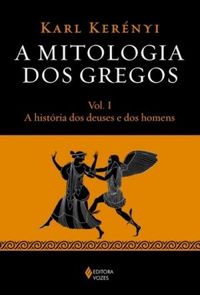 A Mitologia dos Gregos - Volume 1