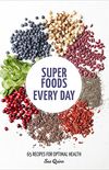 Super Foods Every Day: Recipes Using Kale, Blueberries, Chia Seeds, Cacao, and Other Ingredients that Promote Whole-Body Health [A Cookbook] (English Edition)