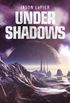 Under Shadows (The Dome Trilogy, Book 3)