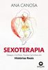 Sexoterapia: Desejos, Conflitos, Novos Caminhos em Histrias Reais