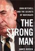 The Strong Man: John Mitchell and the Secrets of Watergate (English Edition)
