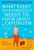 What every environmentalist needs to know about capitalism