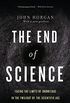 The End Of Science: Facing The Limits Of Knowledge In The Twilight Of The Scientific Age (English Edition)