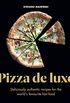 Pizza De Luxe: Deliciously authentic recipes for the world