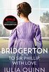 Bridgerton: To Sir Phillip, With Love (Bridgertons Book 5): Inspiration for the Netflix Original Series Bridgerton: Eloise