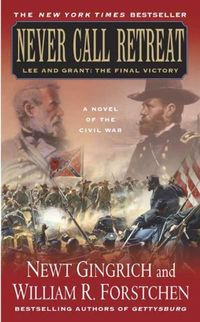Never Call Retreat: Lee and Grant: The Final Victory: A Novel of the Civil War (The Gettysburg Trilogy Book 3) (English Edition)