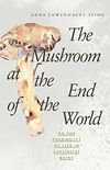 The Mushroom at the End of the World: On the Possibility of Life in Capitalist Ruins (English Edition)