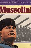 Os grandes lderes do sculo XX: Mussolini