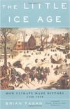 The little ice age: how climate made history - 1300-1850