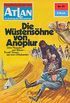 Atlan 57: Die Wstenshne von Anoplur: Atlan-Zyklus "Im Auftrag der Menschheit" (Atlan classics) (German Edition)