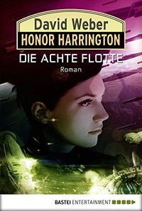 Honor Harrington: Die Achte Flotte: Bd. 21. Roman (German Edition)