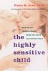 The Highly Sensitive Child: Helping Our Children Thrive When the World Overwhelms Them (English Edition)