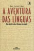 A Aventura das Lnguas. Uma Histria dos Idiomas do Mundo