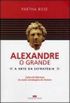 Alexandre, o Grande: A arte da estratgia