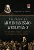Em Favor do Arminianismo Wesleyano