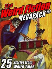 The Weird Fiction MEGAPACK : 25 Stories from Weird Tales (English Edition)