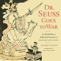 Dr. Seuss Goes to War: The World War II Editorial Cartoons of Theodor Seuss Geisel (English Edition)