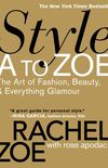 Style A to Zoe: The Art of Fashion, Beauty, & Everything Glamour (English Edition)