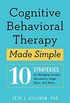 Cognitive Behavioral Therapy Made Simple: 10 Strategies for Managing Anxiety, Depression, Anger, Panic, and Worry