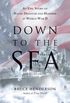 Down to the Sea: An Epic Story of Naval Disaster and Heroism in World War II (English Edition)