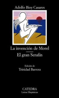 La Invencin de Morel / El Gran Serafn 