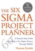 The Six Sigma Project Planner: A Step-by-Step Guide to Leading a Six Sigma Project Through DMAIC (English Edition)