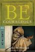 Be Courageous - Luke 14-24
