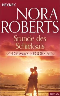 Die MacGregors 5. Stunde des Schicksals (Die MacGregor-Serie) (German Edition)