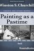 Painting as a Pastime, 1932 (Winston S. Churchill Essays and Other Works Book 1) (English Edition)